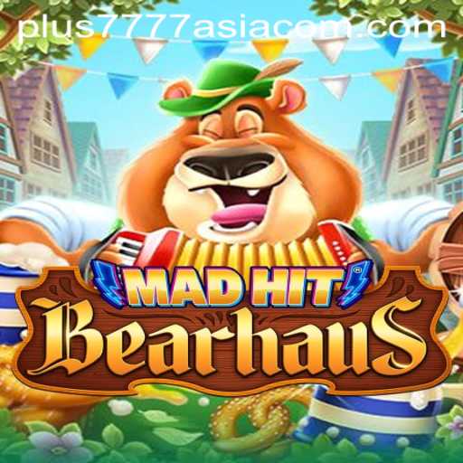 MadHitBearhaus: The Ultimate Gaming Experience with Plus7777 Asia