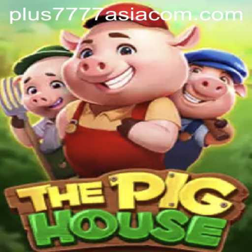 Exploring ThePigHouse Game with Plus7777 Asia